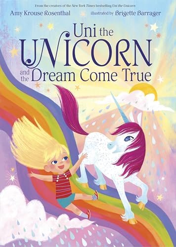 Uni the Unicorn and the Dream Come True: Rosenthal, Amy Krouse